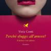 “Perchè sfuggo all’amore?” (Recensione libro)