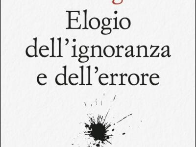 Elogio dell’ignoranza e dell’errore (recensione libro)